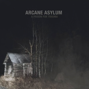Arcane Asylum : A Prison for Trauma